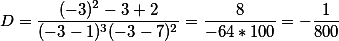 D=-\frac{(-3)^2-3+2}{(-3-1)^3(-3-7)^2}=\frac{8}{-64*100}